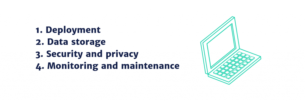 1. Deployment 2. Data storage 3. Security and privacy 4. Monitoring and maintenance